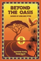 Beyond the Oasis: Safaris of Song and Stone 1736495313 Book Cover