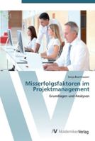 Misserfolgsfaktoren im Projektmanagement: Grundlagen und Analysen 363944129X Book Cover