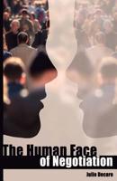 The Human Face of Negotiation : A Tool to Defuse Anger, and Other Persuasions Strategies 1543254756 Book Cover