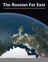 The Russian Far East: A Reference Guide for Conservation and Development 1880284758 Book Cover