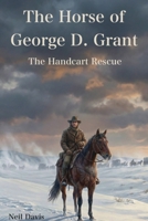 The Horse of George D. Grant: The Handcart Rescue (LDS Stories) B0G8HXRQ4L Book Cover