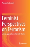 Feminist Perspectives on Terrorism: Critical Approaches to Security Studies 3030372332 Book Cover