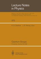 Quantum Groups: Proceedings of the 8th International Workshop on Mathematical Physics, Held at the Arnold Sommerfeld Institute, Clausthal, Frg, on 19-26 July 1989 (Lecture Notes in Physics) 3662137879 Book Cover