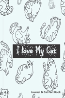 I Love My Cat - Cat Journal & Fact Book: Great Cat Gift with Writing Prompts & Info on Cat Care, Behaviour , Training & Health  & more 1693577704 Book Cover