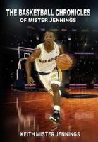 The Basketball Chronicles of Mister Jennings 0692659196 Book Cover