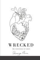 wrecked: the insistence of grief 1387545914 Book Cover
