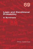 Logic and Conditional Probability: A Synthesis 1848902581 Book Cover