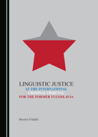 Linguistic Justice at the International Criminal Tribunal for the Former Yugoslavia 1527561550 Book Cover