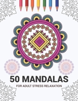 50 Mandalas For Adult Stress Relaxation: Mandala Drawing Coloring Book For Adults Kids or Teens - Coloring Pages For Meditation And Stress Relief - 8.5 x 11 Inch Large 102 Pages White Paper 1670938352 Book Cover