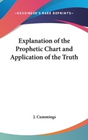 Explanation of the Prophetic Chart and Application of the Truth 0766191338 Book Cover