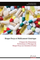 Risque Perçu et Médicament Générique: L’Impact des Dimensions Performance et Physique du Risque Perçu sur Intention d'Achat (French Edition) 9999345581 Book Cover