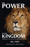 The Power of the Kingdom: Walking in the Authority and Power of God 1621475468 Book Cover