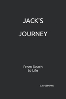 Jack's Journey: From Death to Life B08D4L7C9P Book Cover