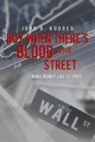 Buy When There's Blood in the Street 1495806650 Book Cover