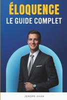 Comment parler avec éloquence: Les secrets de l’art oratoire pour captiver, convaincre et inspirer n’importe quel auditoire B0GMCFD767 Book Cover