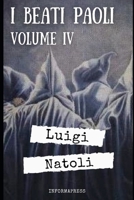 I Beati Paoli - Volume 4: Quarta di 329 pagine del capolavoro di Luigi Natoli + Biografia e analisi B08R8ZD9J3 Book Cover