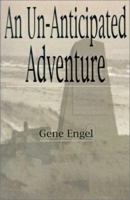 An Un-Anticipated Adventure: Fort Custer to the Normandy Beaches, Belgium and Germany (1943-1945) 0759629129 Book Cover