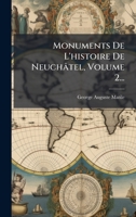 Monuments De L'histoire De Neuch�tel, Volume 2... 1024669114 Book Cover