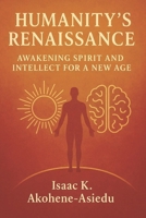 HUMANITY’S RENAISSANCE: Awakening Spirit and Intellect for a New Age 9988402082 Book Cover