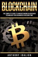 Blockchain: The complete guide to understanding Blockchain Technology for beginners in record time 1974060748 Book Cover