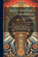 Mills' Meetings Memorial Volume: An Account of the Great Revival in Cincinnati and Covington, January 21st to March 6th, 1892, Under the Leadership of ... Evangelist, Rev. B. Fay Mills .. 102275212X Book Cover
