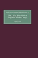 The Last Generation of English Catholic Clergy: Parish Priests in the Diocese of Coventry and Lichfield in the Early Sixteenth Century 0851157521 Book Cover
