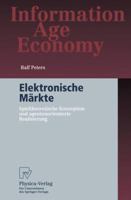 Elektronische Markte: Spieltheoretische Konzeption Und Agentenorientierte Realisierung 3790814989 Book Cover