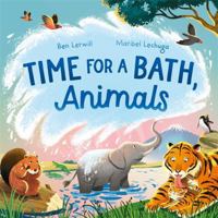 Time for a Bath, Animals: Bathtime non-fiction full of splashy animals and facts 1800789831 Book Cover