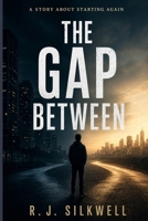 The Gap Between: A Story About Starting Again B0GZFC18WS Book Cover
