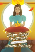 From Queen to Princess: A Story for Young Girls B099C8QK2T Book Cover