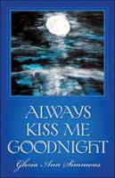 Always Kiss Me Goodnight 1424132991 Book Cover