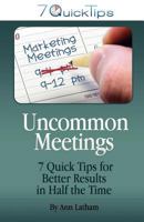 Uncommon Meetings - 7 Quick Tips for Better Results in Half the Time 098246844X Book Cover