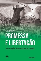 Promessa e Libertação (Volume 1): Da criação à conquista de Canaã (Portuguese Edition) B0CSVMCR5Y Book Cover