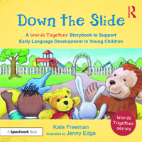 Down the Slide: A ‘Words Together’ Storybook to Help Children Find Their Voices: A ‘Words Together’ Storybook to Help Children Find their Voices 1032151781 Book Cover