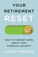 Your Retirement Reset: How to Convert Home Equity into Financial Security 1770418970 Book Cover