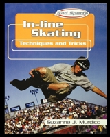 In-Line Skating: Techniques and Tricks 143589068X Book Cover