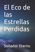 El Eco de las Estrellas Perdidas (Spanish Edition) B0CLFQBFK5 Book Cover