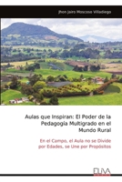 Aulas que Inspiran: El Poder de la Pedagogía Multigrado en el Mundo Rural: En el Campo, el Aula no se Divide por Edades, se Une por Propósitos (Spanish Edition) 9999341004 Book Cover