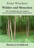 Wälder und Menschen (Großdruck): Die Autobiografie einer Jugend in den masurischen Wäldern Ostpreußens (German Edition) 3847858246 Book Cover