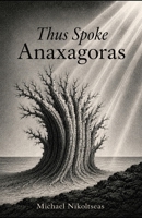 Thus Spoke Anaxagoras (The Presocratic Philosophers) B0H6MWJDZT Book Cover