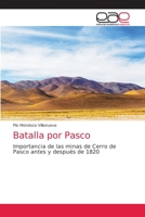 Batalla por Pasco: Importancia de las minas de Cerro de Pasco antes y después de 1820 6203585513 Book Cover