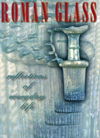 Roman Glass: Reflections of Everyday Life 0924171731 Book Cover