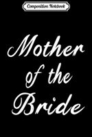 Composition Notebook: Mother Of The Bride For Women Wedding Bride s Journal/Notebook Blank Lined Ruled 6x9 100 Pages 1673625088 Book Cover