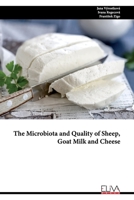 The Microbiota and Quality of Sheep, Goat Milk and Cheese 999498733X Book Cover