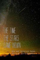 The Time the Stars Came Down: New and Selected Poetry 1537111612 Book Cover