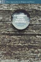 Renegotiating Power, Theology, and Politics 1137548657 Book Cover