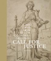 Call for Justice: Art and Law in the Low Countries (1450-1650) 949267744X Book Cover