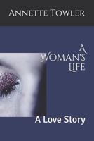 A Woman's Life: A Love Story 1731462271 Book Cover