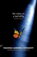 Teaching Learning Community-The Story of a Butterfly: Nurturing Entrepreneurs in a Community 148288903X Book Cover