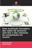 Uma avaliação inovadora das redes de sensores sem fios e dos sistemas de computação em nuvem (Portuguese Edition) 620704097X Book Cover